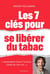 Les 7 clés pour se libérer du tabac - "Je pensais mourir fumeur jusqu'au jour où..."
