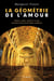 La géométrie de l'amour - Espace, temps, mystère et sens à propos d'une petite église ordinaire