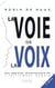 La voie de la voix 4ed - Une approche révolutionnaire de l'instrument humain
