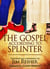 The Gospel According to Splinter