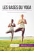 Les bases du yoga - Bien démarrer sa pratique quotidienne