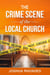 The Crime Scene of the Local Church