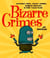 Bizarre Crimes - Dastardly Deeds, Devious Schemes, Bumbling Burglars, & Other Foolish Felons