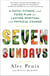 Seven Sundays - A Faith, Fitness, and Food Plan for Lasting Spiritual and Physical Change