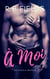 À Moi: Une Nouvelle Érotique - Court et Épicé