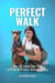 Perfect Walk How To Teach Your Dog To Walk On A Leash Without Pulling