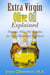 Extra Virgin Olive Oil Explained -- Organic Olive Oil Benefits for Skin, Hair and Nutrition - Food and Nutrition Series