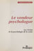 Le Vendeur psychologue : Les 10 lois de la psychologie de la vente