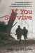If You Survive - From Normandy to the Battle of the Bulge to the End of World War II, One American Officer's Riveting True Story
