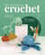 Mes créations au crochet - 25 tutos pour bien débuter