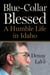 Blue-Collar Blessed - A Humble Life in Idaho