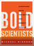 Bold Scientists - Dispatches from the Battle for Honest Science