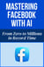 Mastering Facebook with AI - From Zero to Millions in Record Time