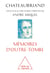 Chateaubriand, Mémoires d'outre-tombe - Instants de lecture choisis et présentés par André Miquel