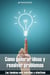 Cómo generar ideas y resolver problemas