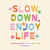 Slow Down, Enjoy Life - A Compassionate Guide to Self-Care