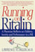 Running on Ritalin - A Physician Reflects on Children, Society, and Performance in a Pill