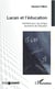 Lacan et l'éducation - Manifeste pour une clinique lacanienne de l'éducation
