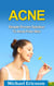 Acne: Simple Proven Solution To Acne Free Skin
