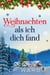 Weihnachten als ich dich fand - Die wundervolle Weihnachtsreihe, #1