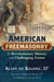 American Freemasonry - Its Revolutionary History and Challenging Future