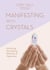 Manifesting with Crystals - Attracting Abundance, Wellness & Happiness