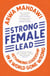 Strong Female Lead - Lessons From Women In Power