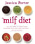 The MILF Diet - Let the Power of Whole Foods Transform Your Body, Mind, and Spirit . . . Deliciously!
