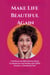 Make Life Beautiful Again: A Spiritual and Motivational Guide to Happiness and Healing with ADHD, Anxiety, or Emotional Pain