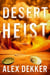 Desert Heist - A Thriller