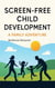 Screen-Free Child Development - A Family Adventure