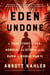 Eden Undone - A True Story of Sex, Murder, and Utopia at the Dawn of World War II