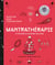 Mantrathérapie - Découvrez les pouvoirs thérapeutiques des mantras