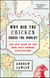 Why Did the Chicken Cross the World? - The Epic Saga of the Bird that Powers Civilization