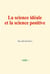 La science idéale et la science positive