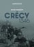 Crécy 1346 - La bataille des cinq rois