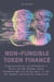 Non-Fungible Token Finance Cryptocurrencies and Blockchain's Basis and the Changes these Breakthroughs Can Bring about in the Art Market and Creative Industries
