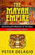 The Mayan Empire - Uncovering The Mysteries of The Maya - Forgotten Empires Series, #2
