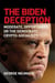 The Biden Deception - Moderate, Opportunist, or the Democrats' Crypto-Socialist?