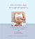 The Mindful Way through Pregnancy - Meditation, Yoga, and Journaling for Expectant Mothers
