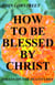 How To Be Blessed By Christ