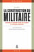 La construction du militaire, Volume 1 - Savoirs et savoir-faire militaires à l’époque moderne