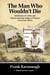 The Man Who Wouldn't Die: Adventures of a Hobo and Soldier of Fortune in the Early 1900's