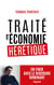 Traité d'économie hérétique - Pour en finir avec le discours dominant