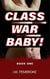 Class War Baby!