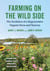 Farming on the Wild Side - The Evolution of a Regenerative Organic Farm and Nursery