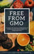 Free From GMO: A Guide to the Amazing Health Benefits of A GMO Free Diet, Pantry Staples and Budget Meal Plans