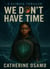 We Don't Have Time