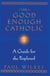The Good Enough Catholic - A Guide for the Perplexed
