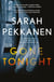 Gone Tonight - Skilfully plotted, full of twists and turns, this is THE must-read can't-look-away thriller of the year